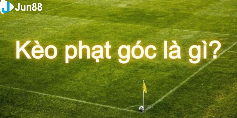 Khám phá tổng quan về kèo phạt góc trực tiếp