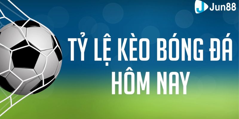 kèo tỷ số hôm nay